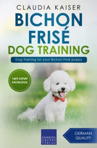 Bichon Frisé Dog Training: Dog Training for your Bichon Frisé puppy (Bichon Frisé Training)