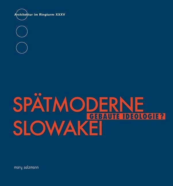 Spätmoderne Slowakei: Gebaute Ideologie