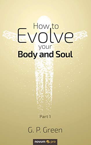 How to Evolve your Body and Soul