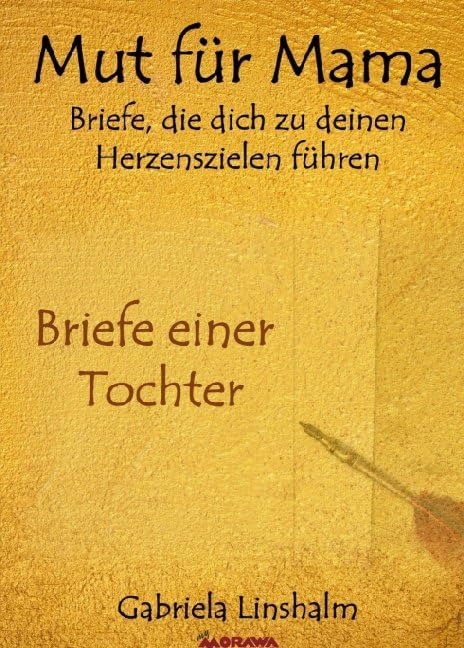 Mut für Mama: Briefe, die dich zu deinen Herzenszielen führen