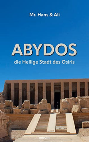 Abydos - die Heilige Stadt des Osiris