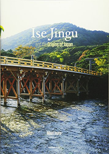 Ise Jingu the Origins of Japan