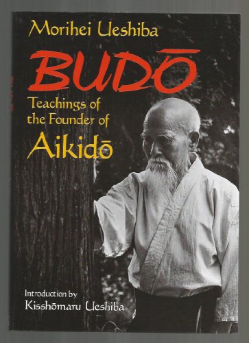Budo: Teachings of the Founder of Aikido