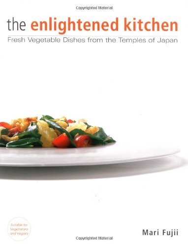 Enlightened Kitchen, The: Fresh Vegetable Dishes from the Temples of Japan