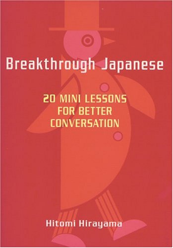 Breakthrough Japanese: 20 Mini Lessons on Language and Culture