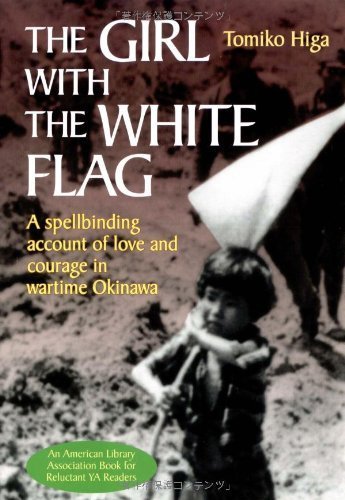 Girl with the White Flag, The: A Spellbinding Account of Love and Courage in Wartime Okinawa