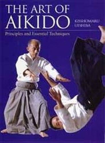 Art of Aikido: Principles and Essential Techniques