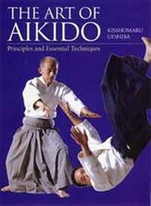 Art of Aikido: Principles and Essential Techniques 