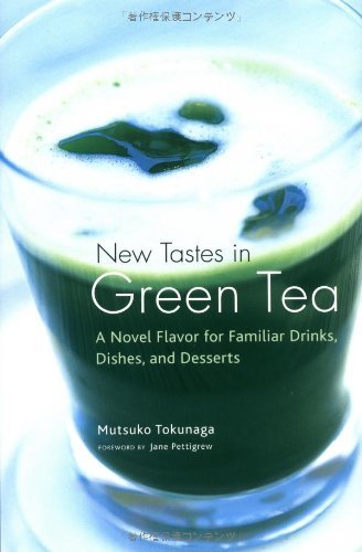 New Tastes in Green Tea: A Novel Flavoring for Familiar Drinks, Dishes and Deserts