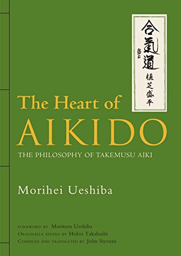 Heart of Aikido, The: The Philosophy of Takemusu Aiki