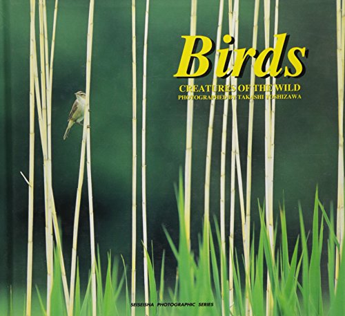 Birds (Seiseisha photographic series-Creatures of the wild) (1999) ISBN: 4883500136 [Japanese Import]