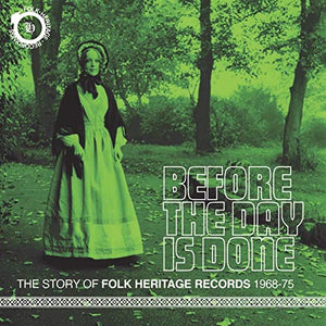 Before The Day Is Done - The Story Of Folk Heritage Records 1968-1975 