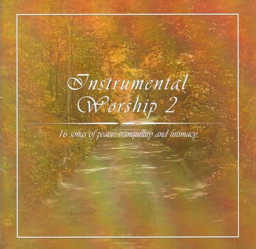 Instrumental Worship 2 - 16 Songs of Peace Tranquility and Intimacy