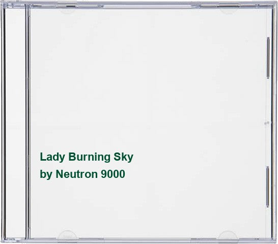 Neutron 9000 - Lady Burning Sky