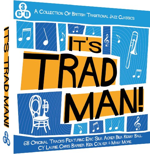 It's Trad Man: A Collection Of British Traditional Jazz Classics