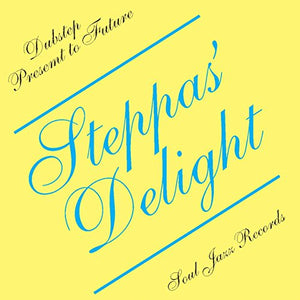 Soul Jazz Records Presents Steppas' Delight (Dubstep Present to Future) 