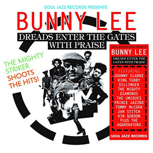 Soul Jazz Records presents Bunny Lee: Dreads Enter the Gates with Praise - The Mighty Striker Shoots the Hits! 