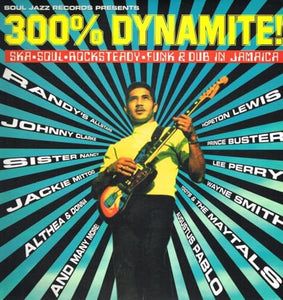 300% DYNAMITE! Ska, Soul, Rocksteady, Funk and Dub in Jamaica 
