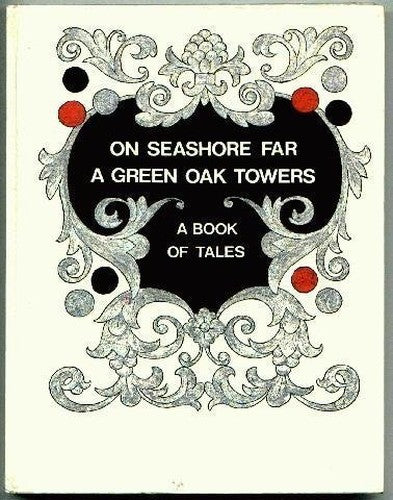 On Seashore Far A Green Oak Towers: A Book of Tales
