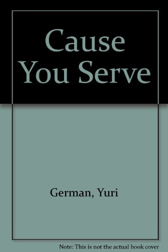 Cause You Serve