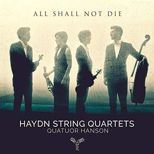 All Shall Not die: Haydn String Quartets