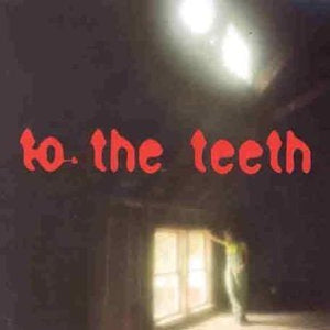 To the Teeth