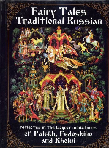 Traditional Russian Fairy Tales Reflected in the Lacquer Miniatures of Palekh , Fedoskino and Kholui