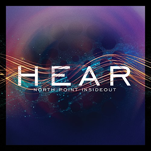 North Point InsideOut: Hear