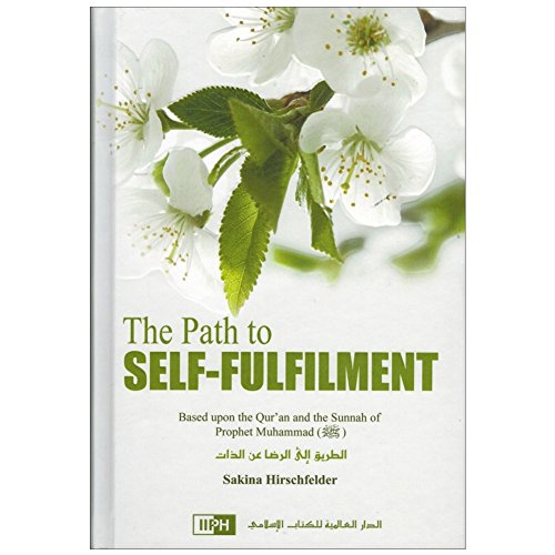 The Path To Self Fulfilment By Umm Abdurrahman Sakina HirsehFelder