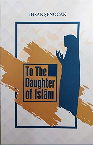 To The Daughter of Islâm; (Islam'in Kizina)