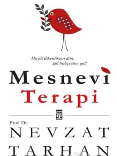 Mesnevi Terapi: Haydi Dikenlikten Dön, Gül Bahçesine Gel (Turkish Edition)