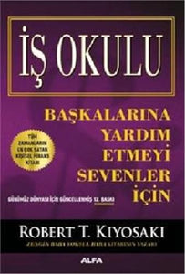 İş Okulu: Zengin Baba Başkalarına yardım etmeyi sevenler için (Turkish Edition) 