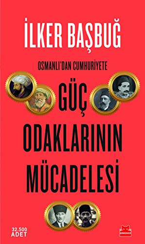 Güç Odaklarının Mücadelesi: Osmanlı'dan Cumhuriyete