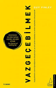 Vazgeçebilmek: Vazgeçebilmenin sırlarını öğrendiğinde bu dünyada hiçbir şey seni geride bırakmaktan ve yeniden başlamaktan alıkoyamayacak! 