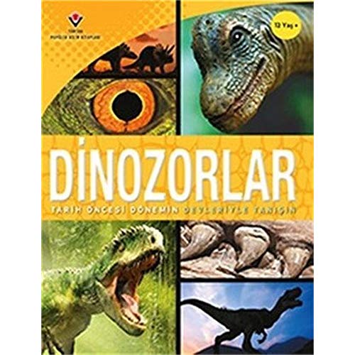 Dinozorlar - Tarih Öncesi Dönemin Devleriyle Tanışın