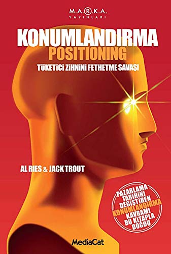 Konumlandırma: Tüketici Zihnini Fethetme Savaşı