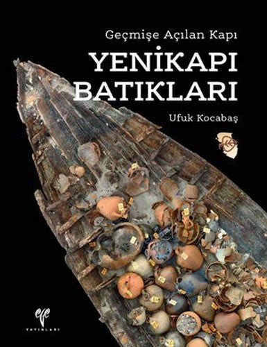 Gecmise Acilan Kapi - Yenikapi Batiklari