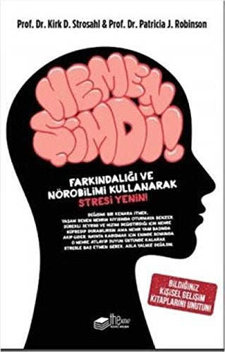 Hemen Şimdi: Farkındalığı ve Nörobilimi Kullanarak Stresi Yenin
