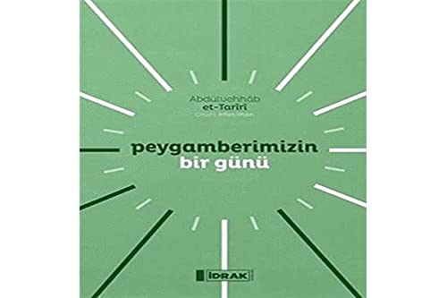 Peygamberimizin Bir Günü [Paperback] Abdülvehhâb et-Tarîrî and İrfan İlhan