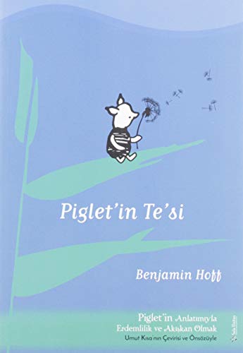Piglet’in Te’si: Piglet'in Anlatımıyla Akışkan Erdemlilik ve Akışkan Olmak - Umut Kısa'nın Çevirisi ve Önsözüyle