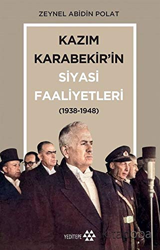 Kazim Karabekir’in Siyasi Faaliyetleri (1938-1948)