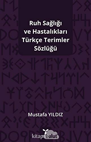 Ruh Sağlığı ve Hastalıkları Türkçe Terimler Sözlüğü