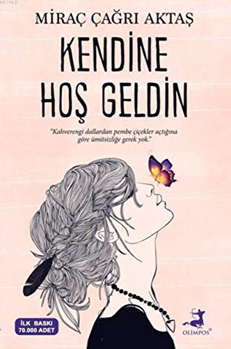 Kendine Hoş Geldin: "Kahverengi Dallardan Pembe Çiçekler Açtığına Göre Ümitsizliğe Gerek Yok"