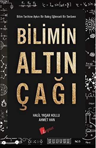 Bilimin Altın Çağı: Bilim Tarihine Aykırı Bir Bakış Eğlenceli Bir Serüven