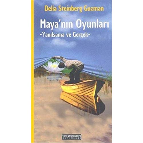 Mayanin Oyunlari: Yanilsama ve Gercek
