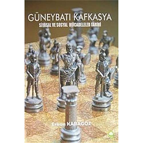 Güneybatı Kafkasya: Siyasal ve Sosyal Mücadeleler Tarihi