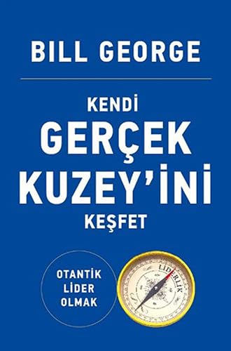 Kendi Gerçek Kuzey'ini Keşfet: Otantik Lider Olmak