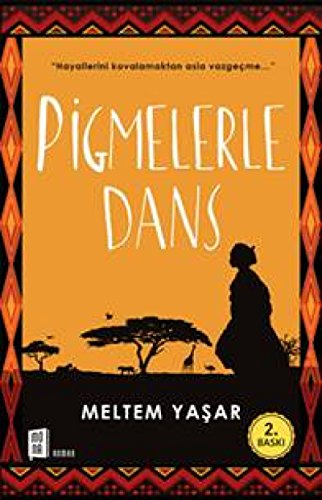 Pigmelerle Dans: "Hayallerini kovalamaktan asla vazgeçme..."