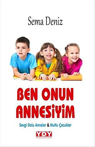 Ben Onun Annesiyim: Sevgi Dolu Anneler - Mutlu Çocuklar