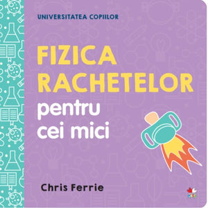 Universitatea Copiilor. Fizica Rachetelor Pentru Cei Mici 